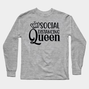 Social Distancing Queen  Quote Artwork - Quarantine Quotes Long Sleeve T-Shirt